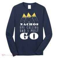 The Nachos Are Calling And I Must Go Long Sleeve Shirt thumb 0