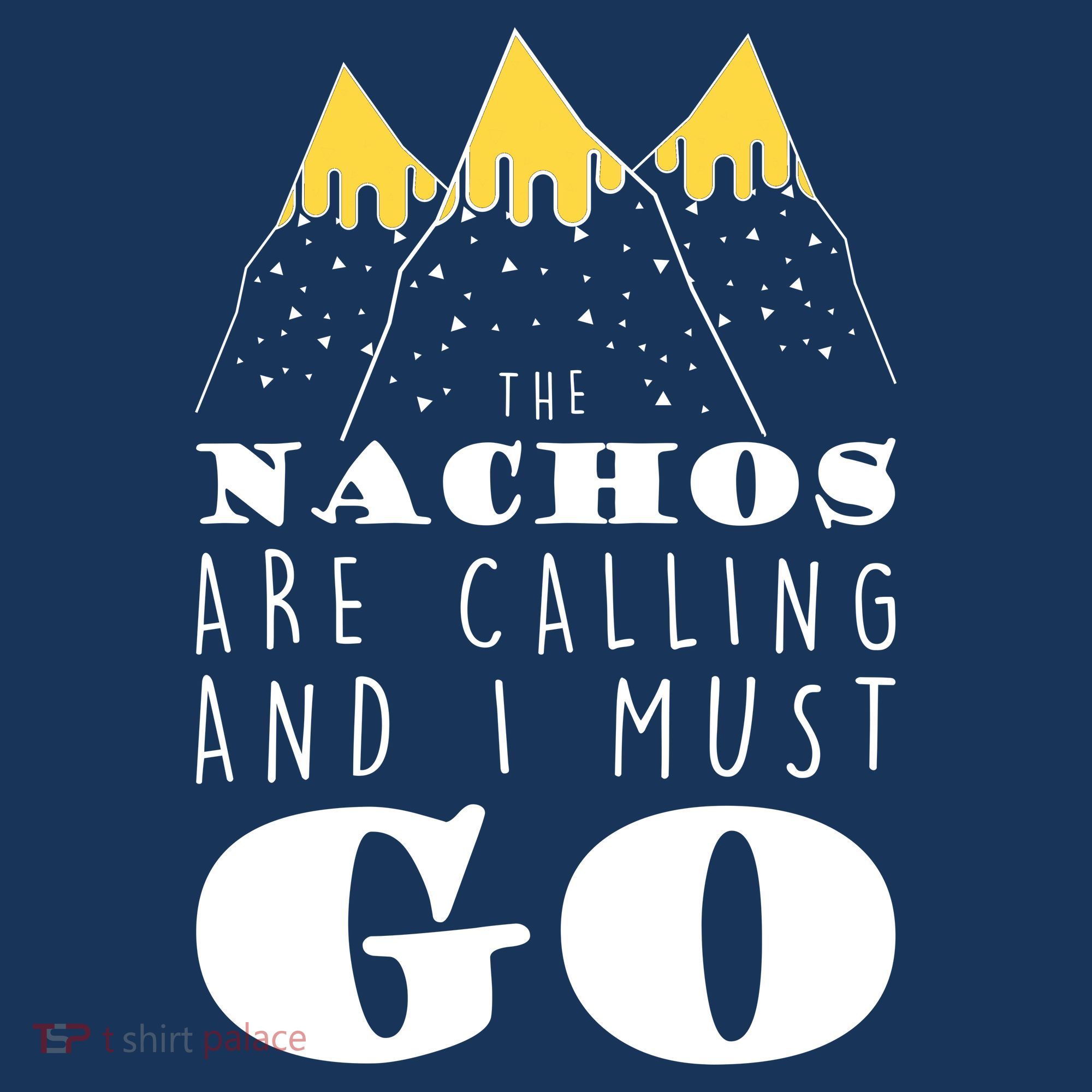 The Nachos Are Calling And I Must Go Long Sleeve Shirt