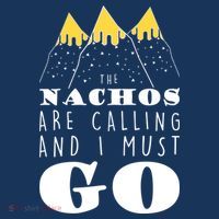The Nachos Are Calling And I Must Go Sweatshirt thumb 3