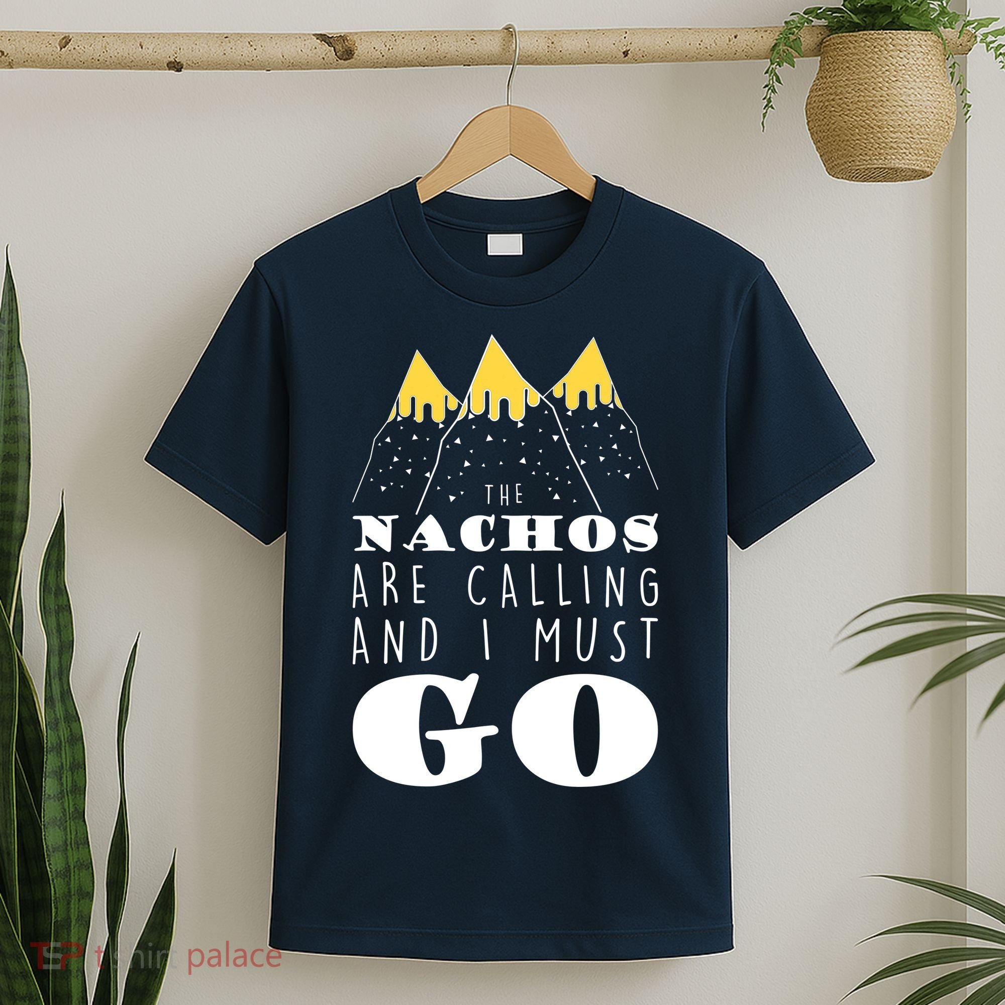 The Nachos Are Calling And I Must Go T-Shirt