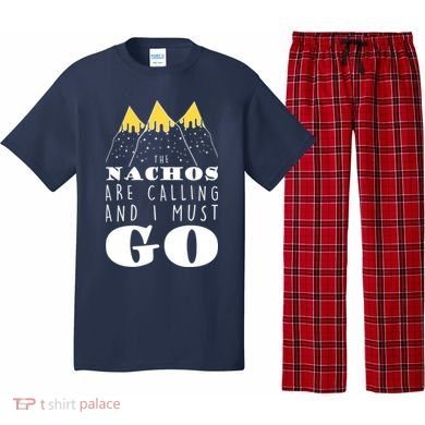 The Nachos Are Calling And I Must Go Pajama Set