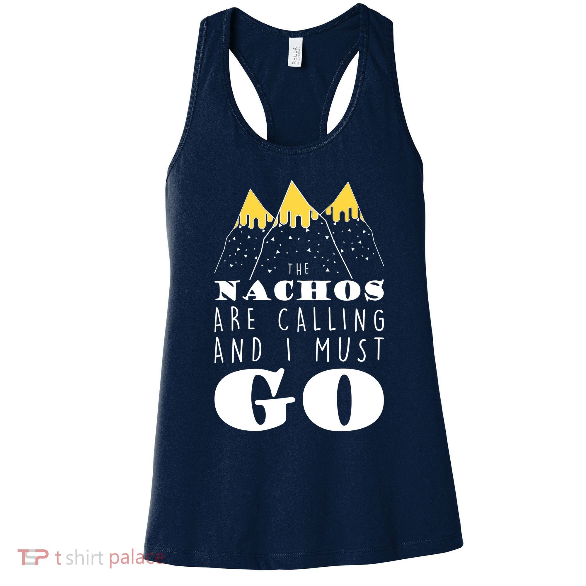 The Nachos Are Calling And I Must Go Women's Tank Top