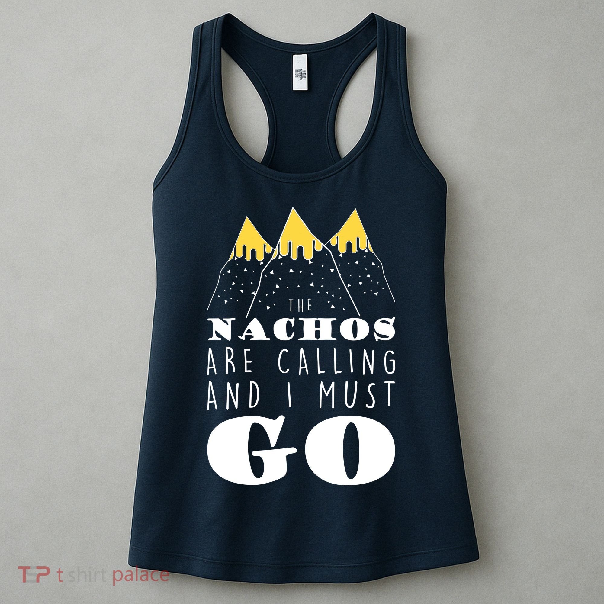 The Nachos Are Calling And I Must Go Women's Tank Top