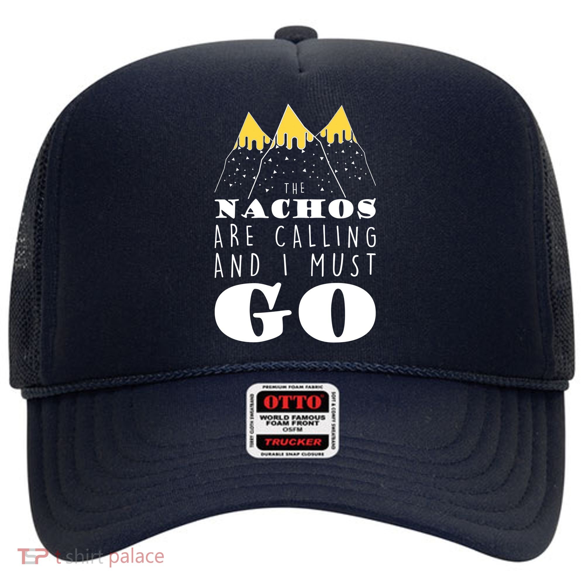 The Nachos Are Calling And I Must Go Hat