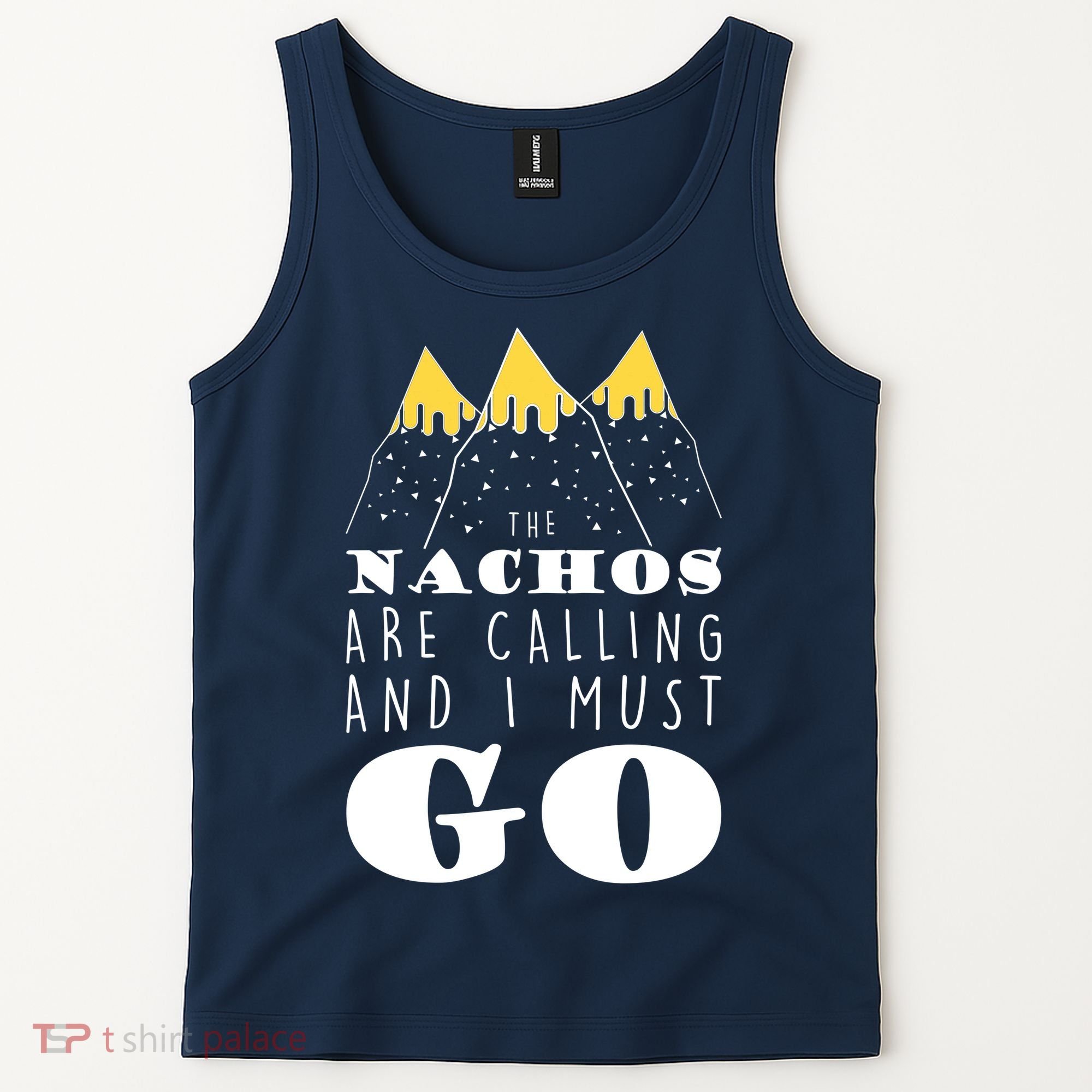 The Nachos Are Calling And I Must Go Tank Top
