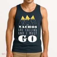 The Nachos Are Calling And I Must Go Tank Top thumb 3
