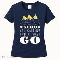The Nachos Are Calling And I Must Go Women's T-Shirt thumb 0
