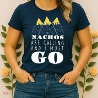The Nachos Are Calling And I Must Go Women's T-Shirt thumb 2