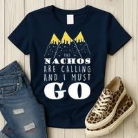 The Nachos Are Calling And I Must Go Women's T-Shirt thumb 3