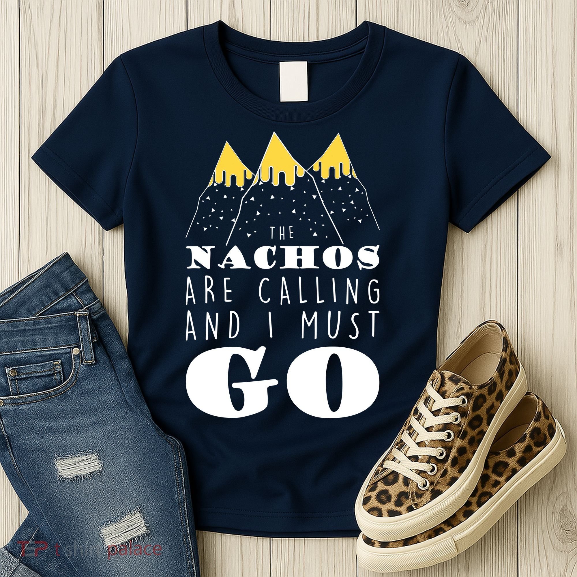 The Nachos Are Calling And I Must Go Women's T-Shirt