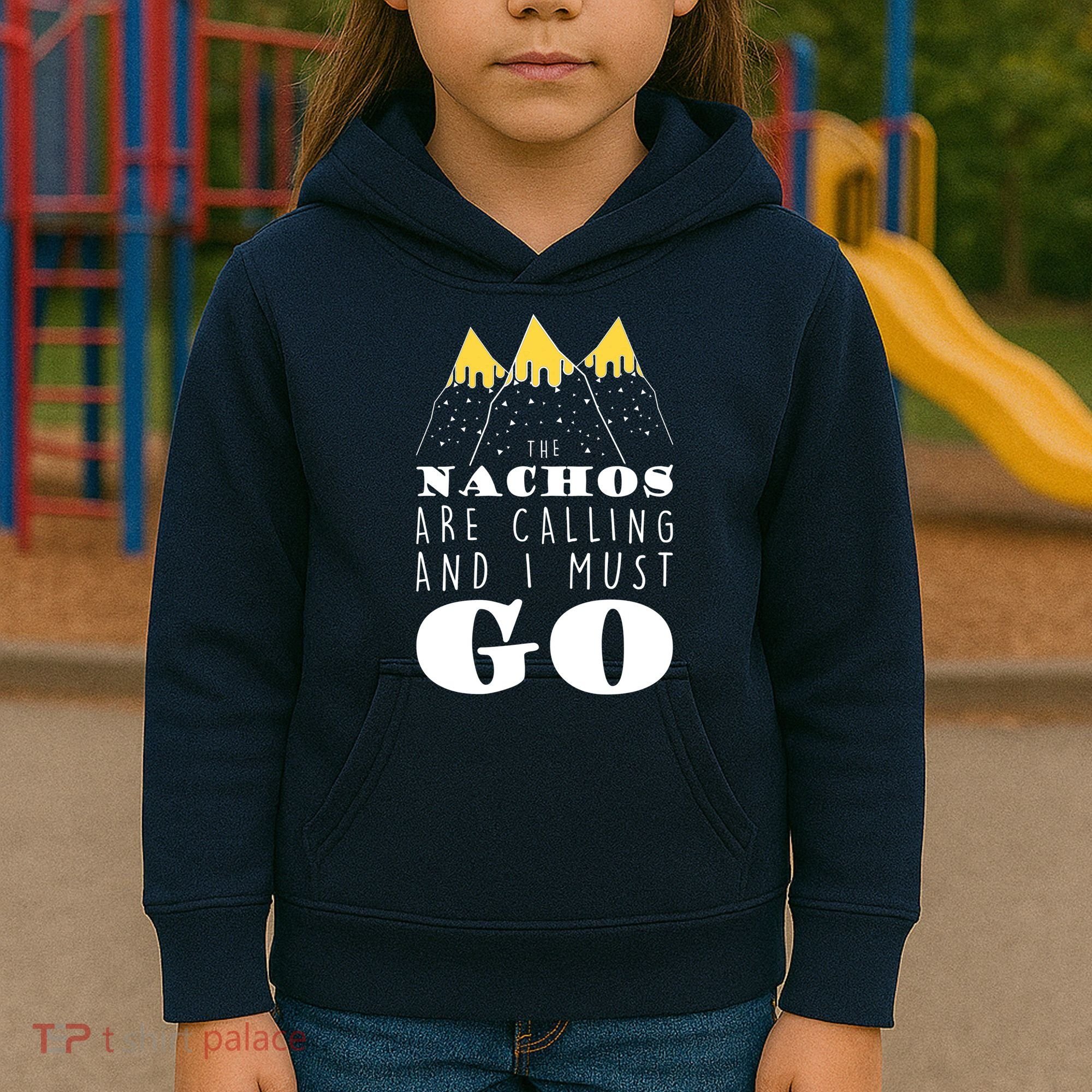 The Nachos Are Calling And I Must Go Kids Hoodie