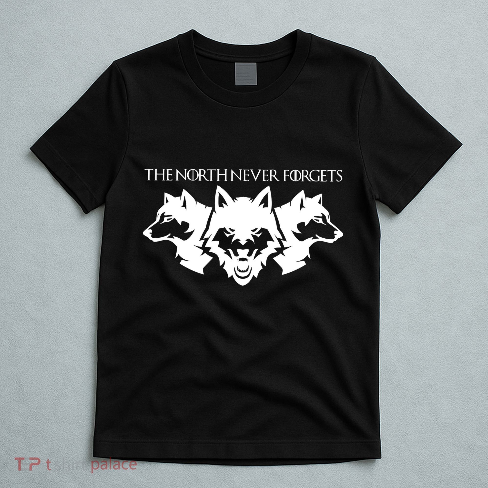 The North Never Forgets T-Shirt