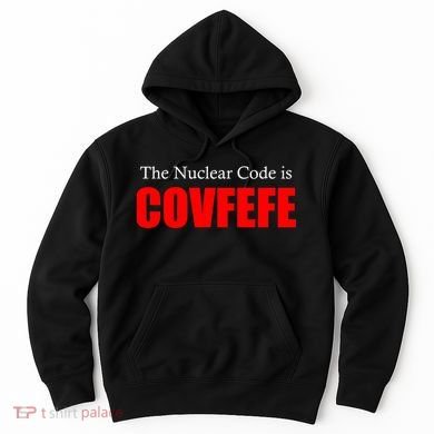 The Nuclear Code is Covfefe Funny Tweet Hoodie
