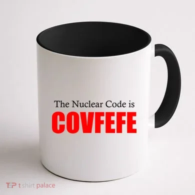 The Nuclear Code is Covfefe Funny Tweet Coffee Mug back