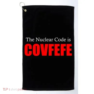 The Nuclear Code is Covfefe Funny Tweet Golf Towel