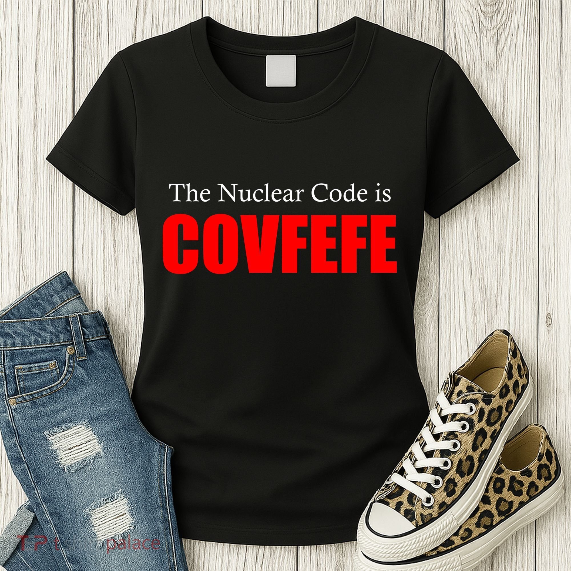 The Nuclear Code is Covfefe Funny Tweet Women's T-Shirt