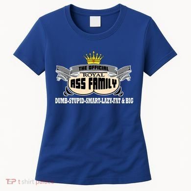 The Official Royal Ass Family Funny Women's T-Shirt
