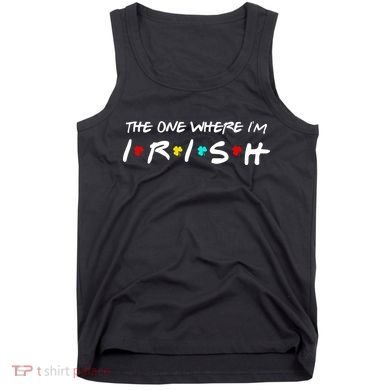 The One Where I'm Irish Tank Top
