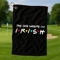 The One Where I'm Irish Golf Towel thumb 1