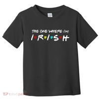 The One Where I'm Irish Toddler T-Shirt thumb 0