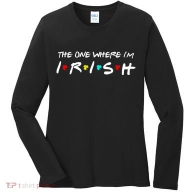 The One Where I'm Irish Women's Long Sleeve Shirt