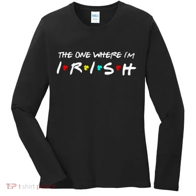 The One Where I'm Irish Women's Long Sleeve Shirt