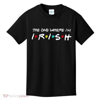 The One Where I'm Irish Kids T-Shirt