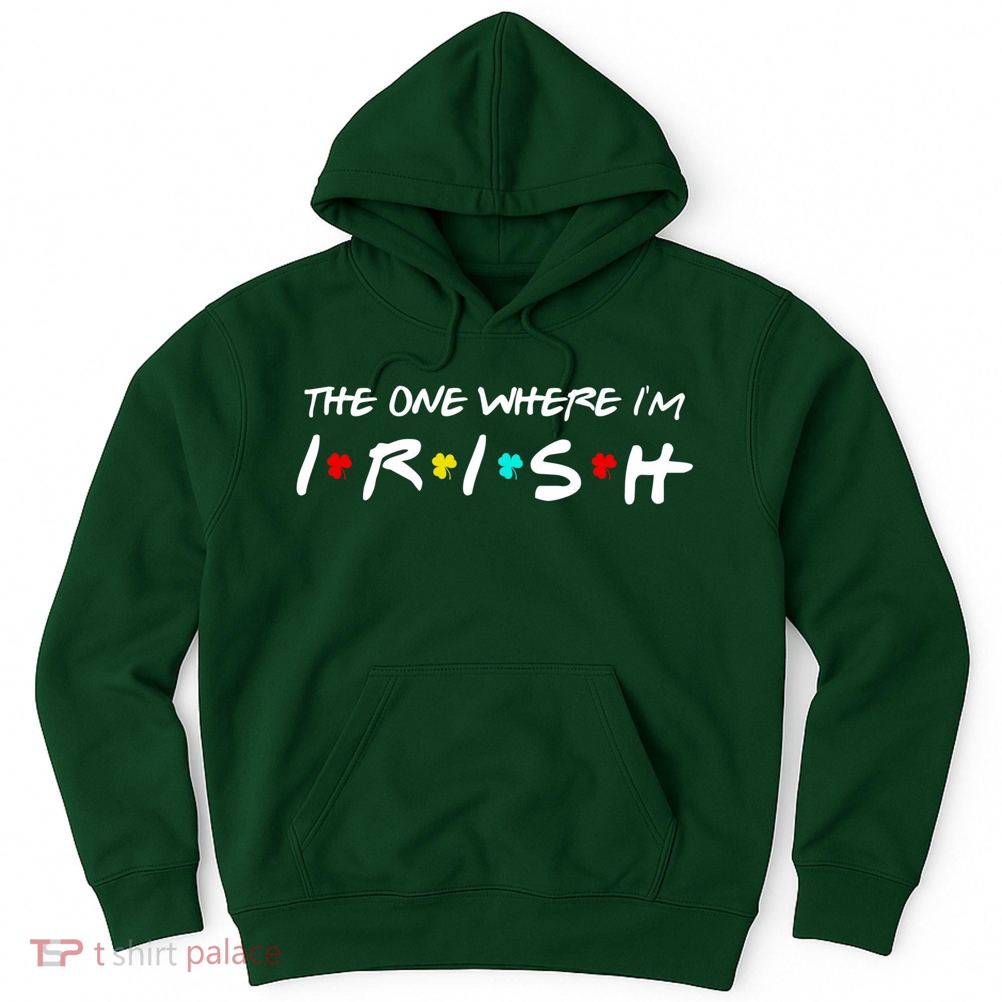 The One Where I'm Irish Hoodie