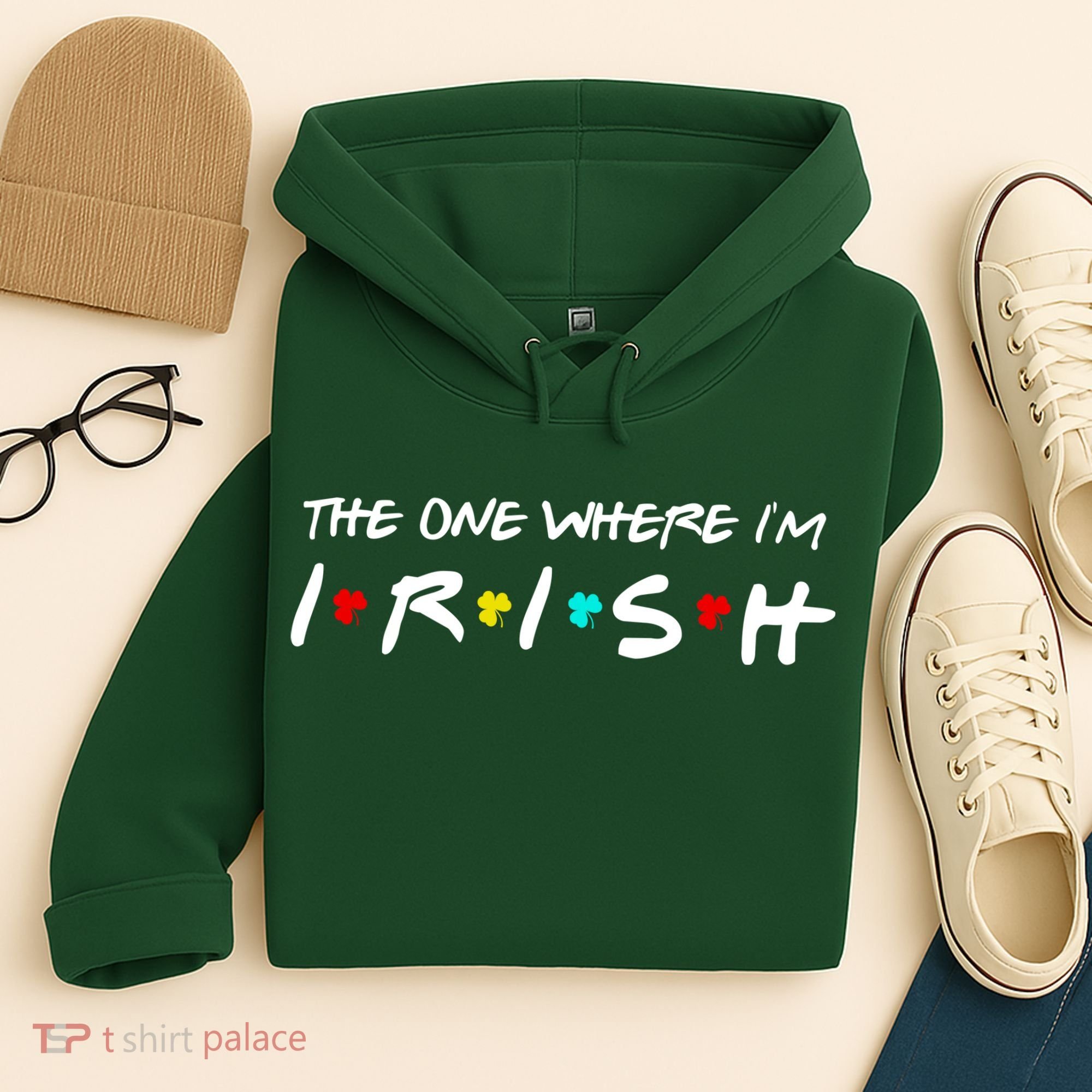 The One Where I'm Irish Hoodie