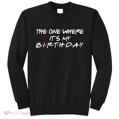 The One Where It's My Birthday Sweatshirt