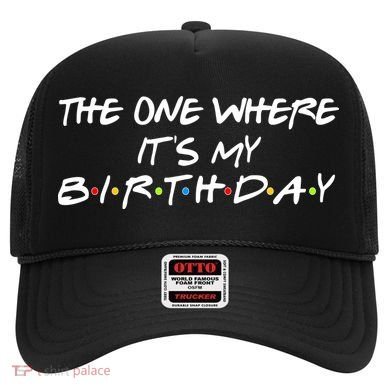 The One Where It's My Birthday Hat