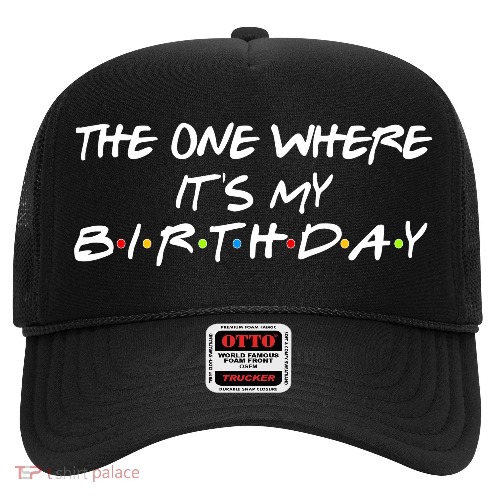 The One Where It's My Birthday Hat