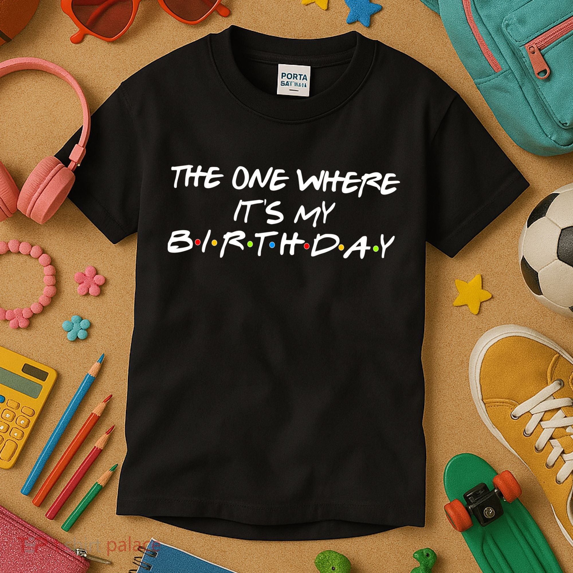 The One Where It's My Birthday Kids T-Shirt