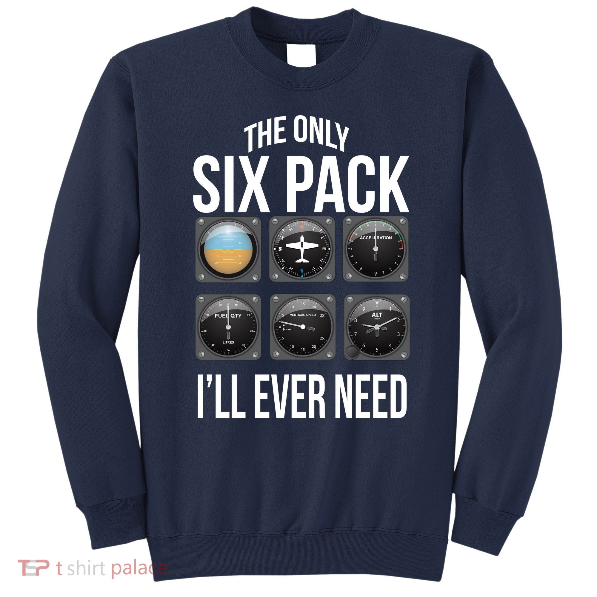 The Only Six Pack I'll Ever Need  Sweatshirt