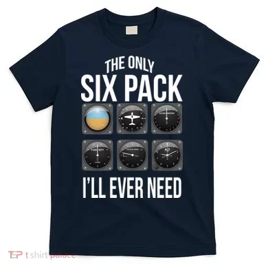 The Only Six Pack I'll Ever Need  T-Shirt