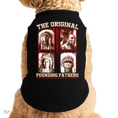 The Original Founding Fathers Native Americans Doggie Tank
