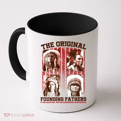 The Original Founding Fathers Native Americans Coffee Mug