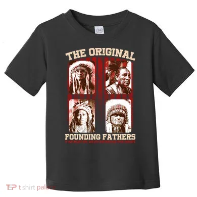 The Original Founding Fathers Native Americans Toddler T-Shirt