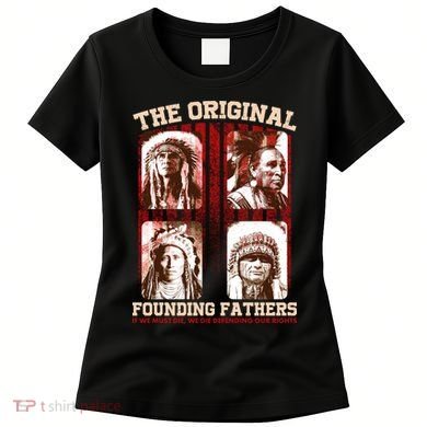 The Original Founding Fathers Native Americans Women's T-Shirt