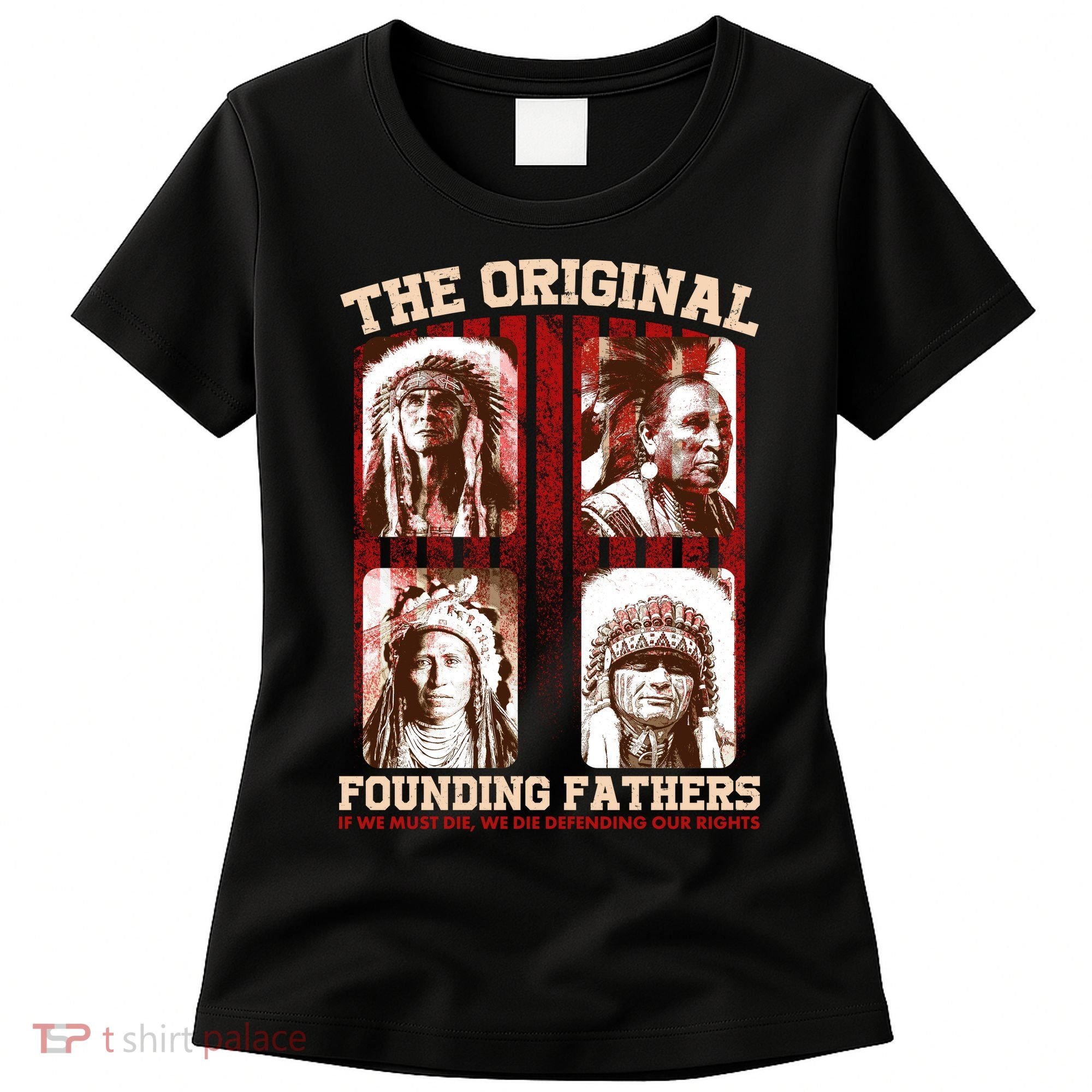 The Original Founding Fathers Native Americans Women's T-Shirt