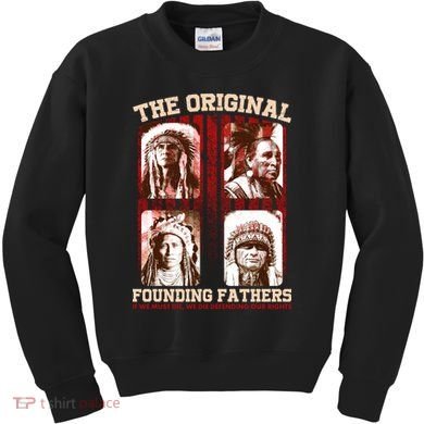 The Original Founding Fathers Native Americans Kids Sweatshirt