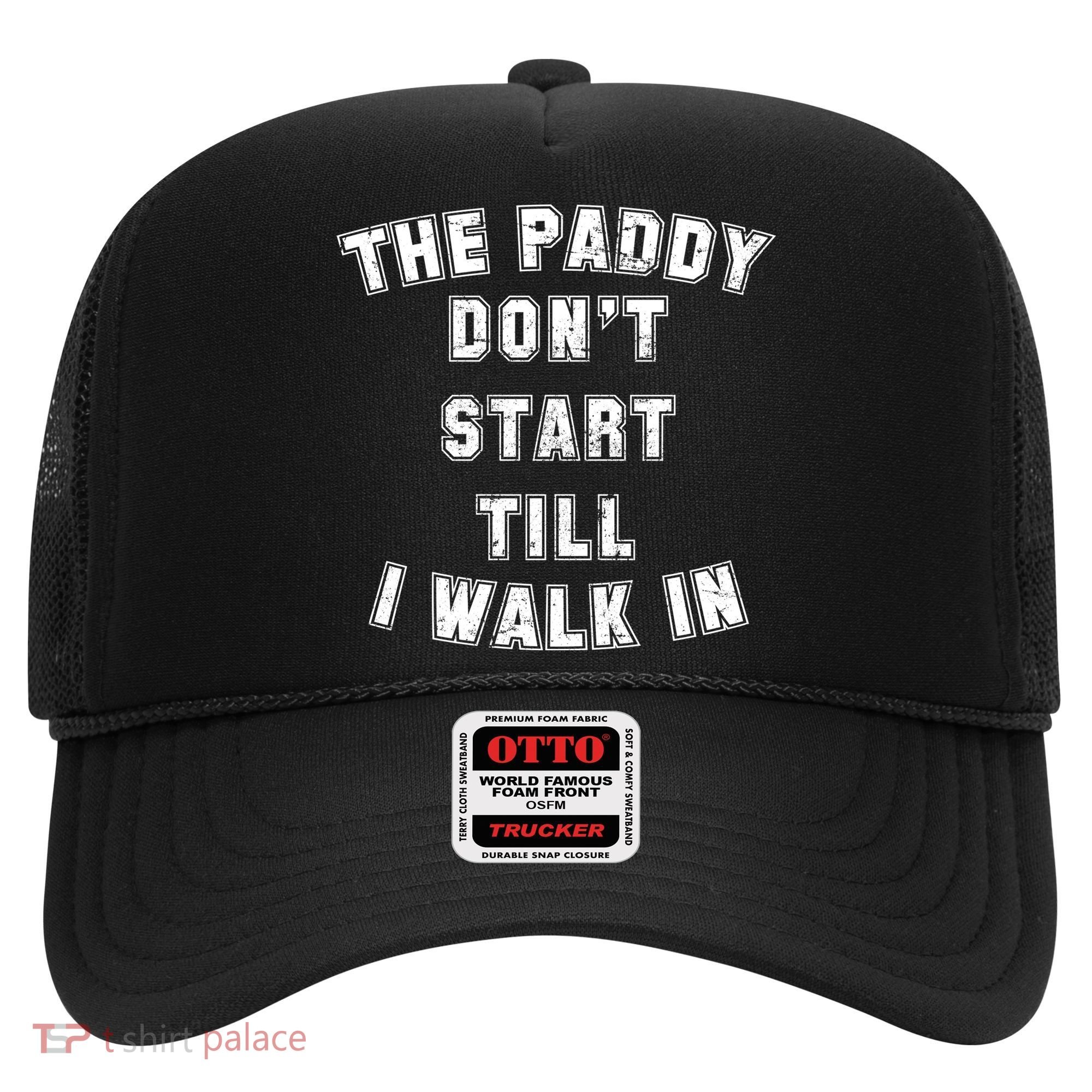 The Paddy Don't Start Till I Walk In Hat
