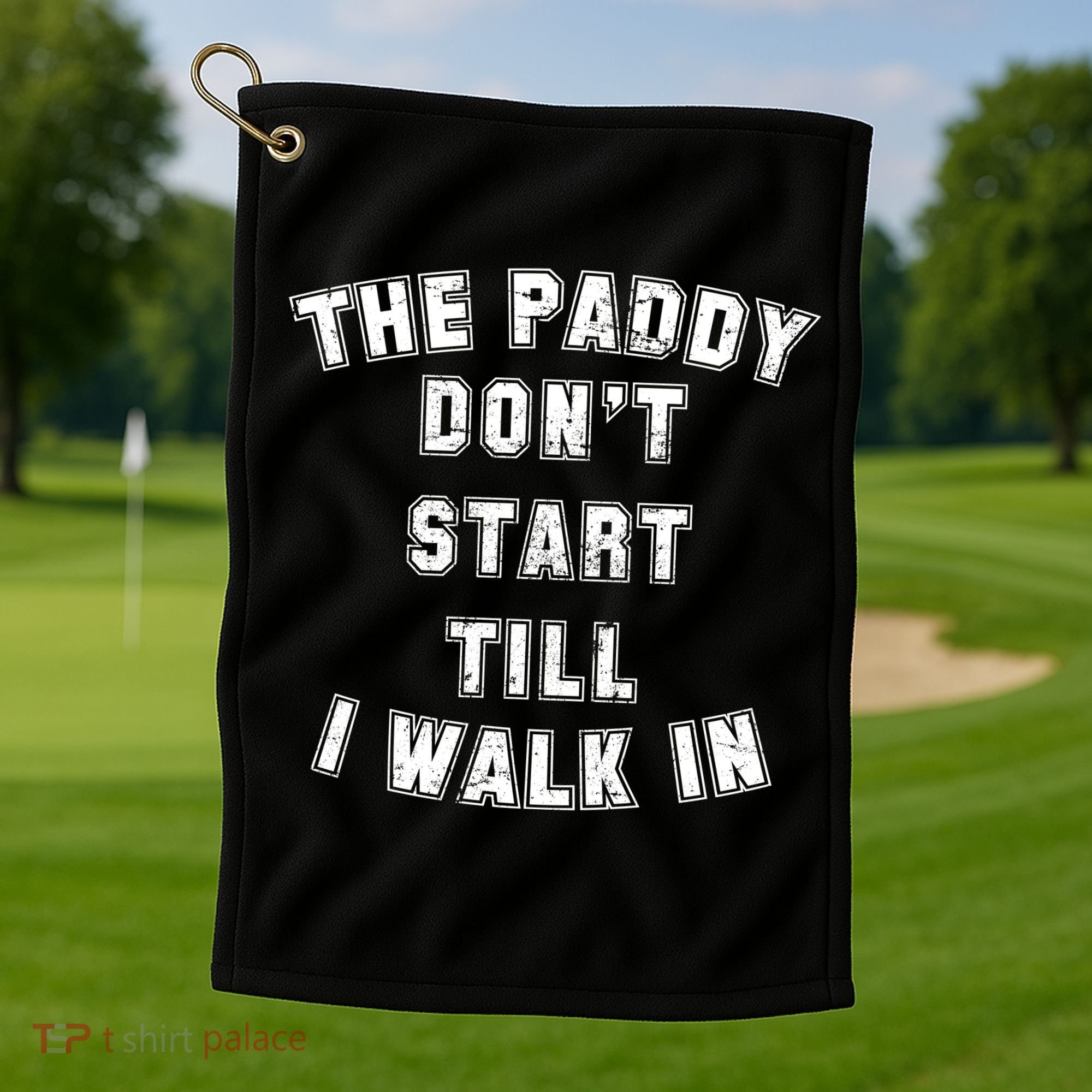 The Paddy Don't Start Till I Walk In Golf Towel