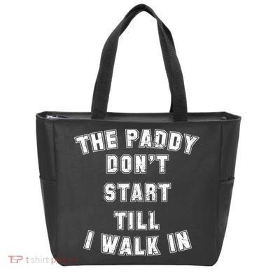 The Paddy Don't Start Till I Walk In Tote Bag
