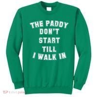 The Paddy Don't Start Till I Walk In Sweatshirt thumb 0