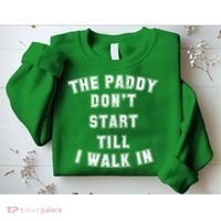The Paddy Don't Start Till I Walk In Sweatshirt thumb 2
