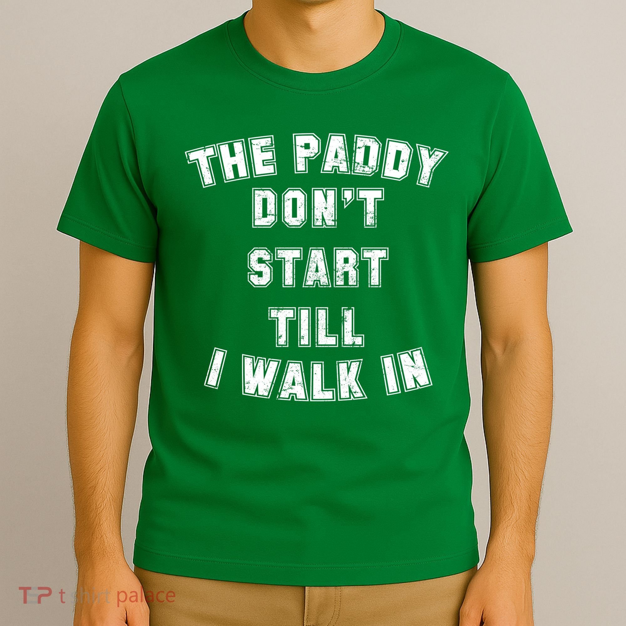 The Paddy Don't Start Till I Walk In T-Shirt
