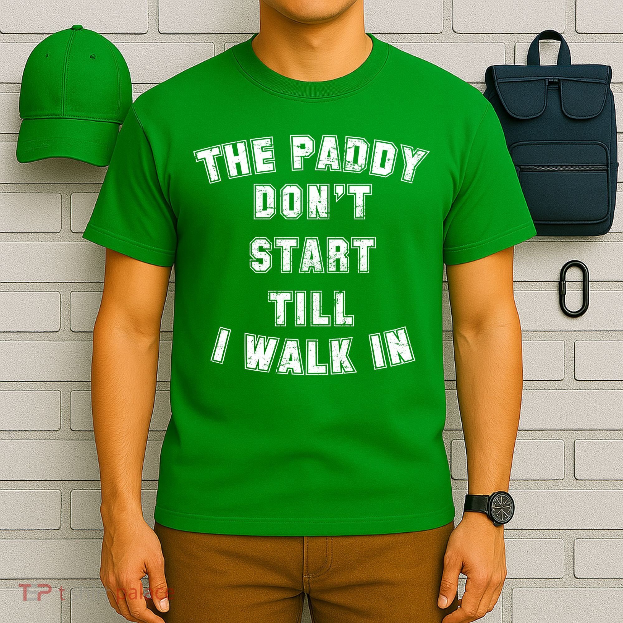 The Paddy Don't Start Till I Walk In T-Shirt