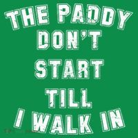 The Paddy Don't Start Till I Walk In T-Shirt thumb 7