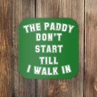 The Paddy Don't Start Till I Walk In Coaster thumb 0